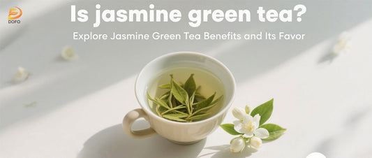 Is jasmine green tea？Explore Jasmine green tea benefits and its favor
