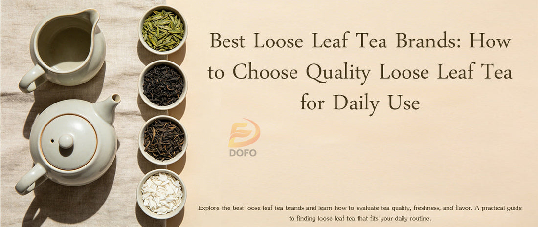 Best Loose Leaf Tea Brands: How to Choose Quality Loose Leaf Tea for Daily Use