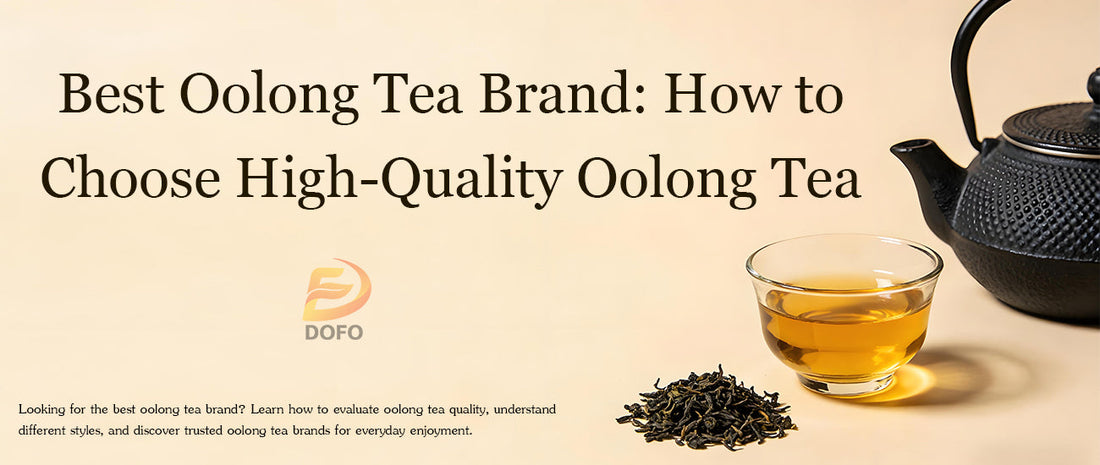 Best Oolong Tea Brand: How to Find a Quality Oolong That Fits Your Taste