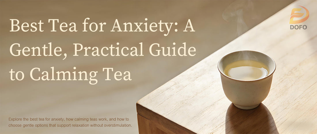 Best Tea for Anxiety: A Gentle, Practical Guide to Calming Tea
