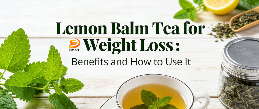 Lemon Balm Tea for Weight Loss : Benefits and How to Use It