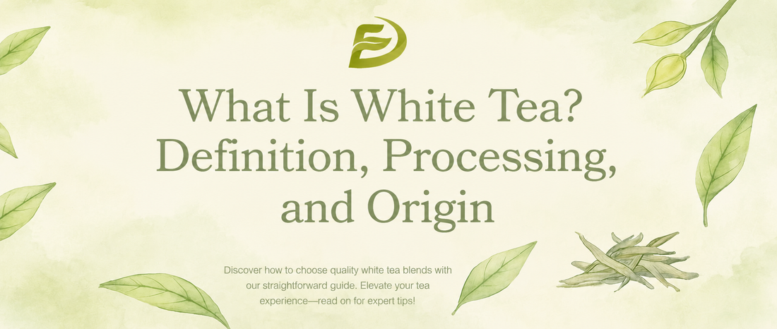 What Is White Tea? Definition, Processing, and Origin