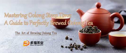 Mastering Oolong Steep Time: A Guide to Perfectly Brewed Oolong Tea