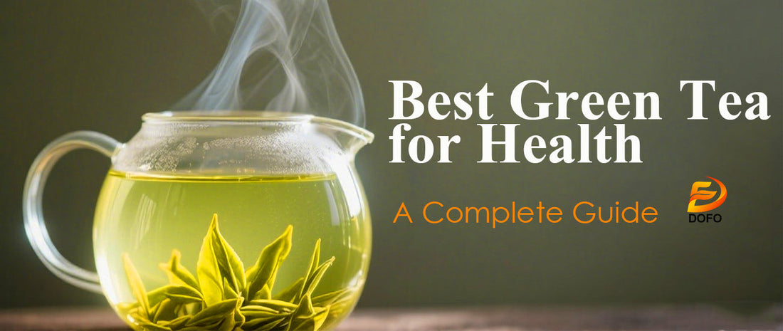 Best Green Tea for Health – A Complete Guide