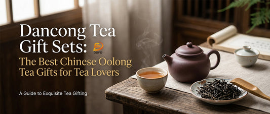 Dancong Tea Gift Sets: The Best Chinese Oolong Tea Gifts for Tea Lovers