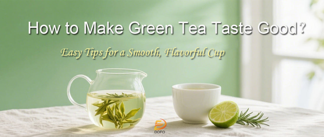 How to Make Green Tea Taste Good？