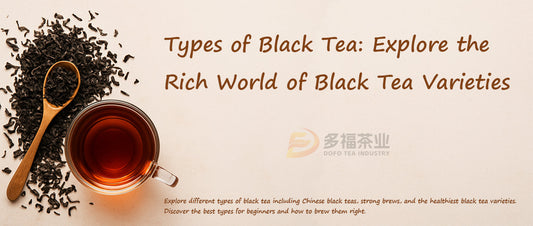 Types of Black Tea: Explore the Rich World of Black Tea Varieties