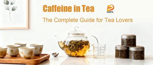 Caffeine in Tea－The Complete Guide for Tea Lovers