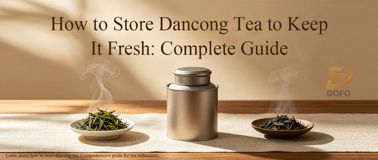 How to Store Dancong Tea to Keep It Fresh: Complete Guide